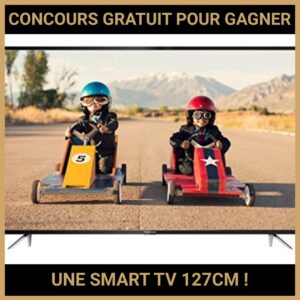 JEU CONCOURS GRATUIT POUR GAGNER UNE SMART TV 127CM !