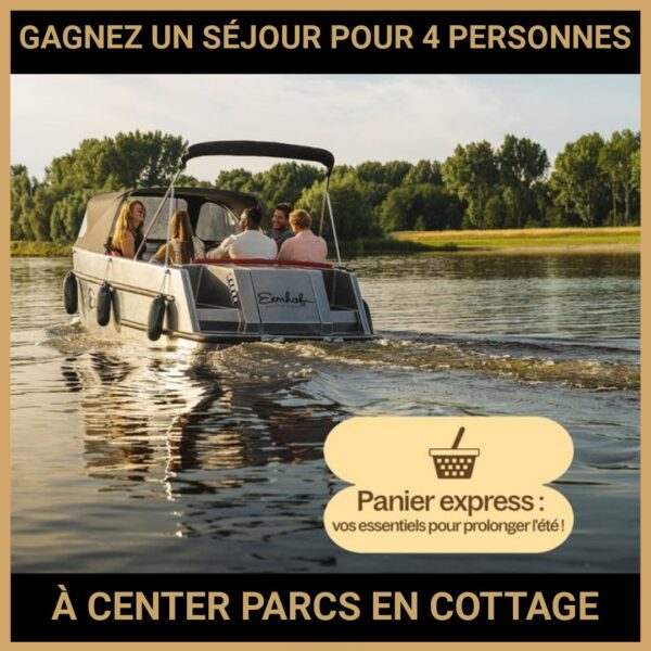 JEU CONCOURS GRATUIT POUR GAGNER UN SÉJOUR POUR 4 PERSONNES À CENTER PARCS EN COTTAGE VIP !