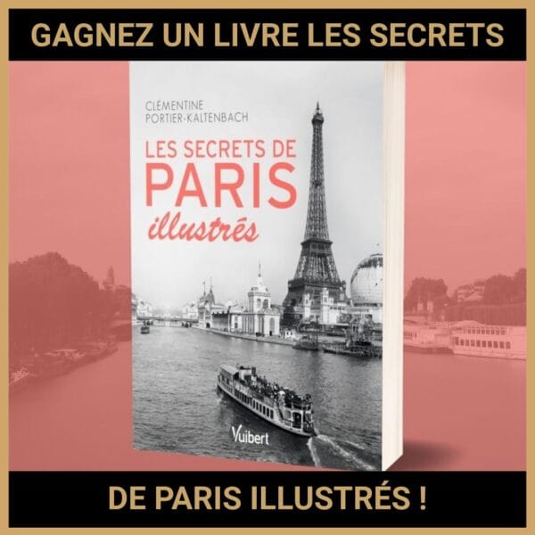 JEU CONCOURS GRATUIT POUR GAGNER UN LIVRE LES SECRETS DE PARIS ILLUSTRÉS ! JEU CONCOURS GRATUIT POUR GAGNER UN LIVRE LES SECRETS DE PARIS ILLUSTRÉS !