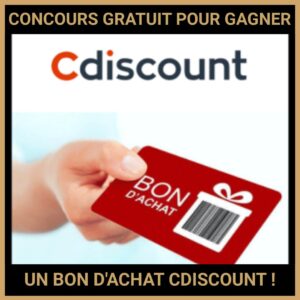 JEU CONCOURS GRATUIT POUR GAGNER UN BON D'ACHAT CDISCOUNT !