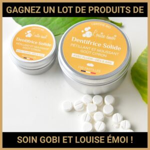 JEU CONCOURS GRATUIT POUR GAGNER UN LOT DE PRODUITS DE SOIN GOBI ET LOUISE ÉMOI !