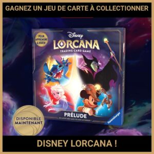 JEU CONCOURS GRATUIT POUR GAGNER UN JEU DE CARTE À COLLECTIONNER DISNEY LORCANA !