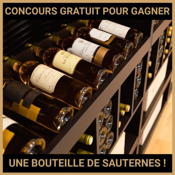 JEU CONCOURS GRATUIT POUR GAGNER UNE BOUTEILLE DE SAUTERNES !