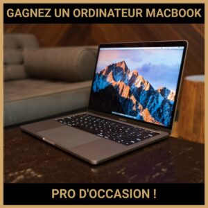 JEU CONCOURS GRATUIT POUR GAGNER UN ORDINATEUR MACBOOK PRO D'OCCASION !