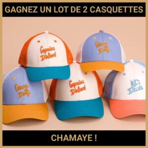 JEU CONCOURS GRATUIT POUR GAGNER UN LOT DE 2 CASQUETTES CHAMAYE  !