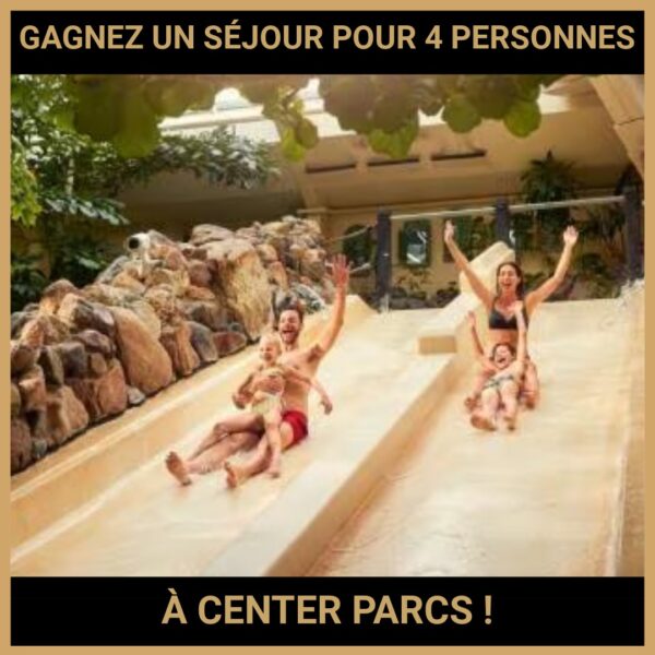 JEU CONCOURS GRATUIT POUR GAGNER UN SÉJOUR POUR 4 PERSONNES À CENTER PARCS ! JEU CONCOURS GRATUIT POUR GAGNER UN SÉJOUR POUR 4 PERSONNES À CENTER PARCS !