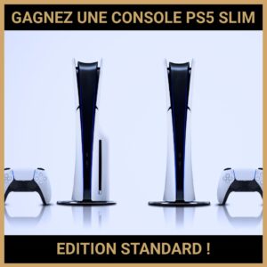 JEU CONCOURS GRATUIT POUR GAGNER UNE CONSOLE PS5 SLIM EDITION STANDARD !