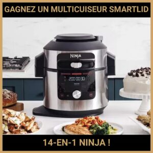 JEU CONCOURS GRATUIT POUR GAGNER UN MULTICUISEUR SMARTLID 14-EN-1 NINJA !