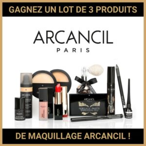 JEU CONCOURS GRATUIT POUR GAGNER UN LOT DE 3 PRODUITS DE MAQUILLAGE ARCANCIL !