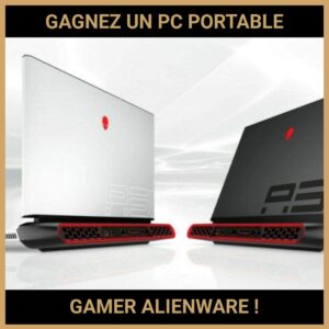 JEU CONCOURS GRATUIT POUR GAGNER UN PC PORTABLE GAMER ALIENWARE  !