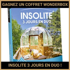 JEU CONCOURS GRATUIT POUR GAGNER UN COFFRET WONDERBOX INSOLITE 3 JOURS EN DUO !