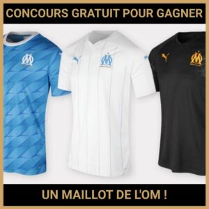 JEU CONCOURS GRATUIT POUR GAGNER UN MAILLOT DE L'OM !